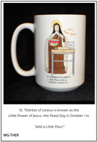 Mug - St. Thérèse of Lisieux is known as the Little Flower of Jesus